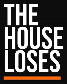 The House Loses